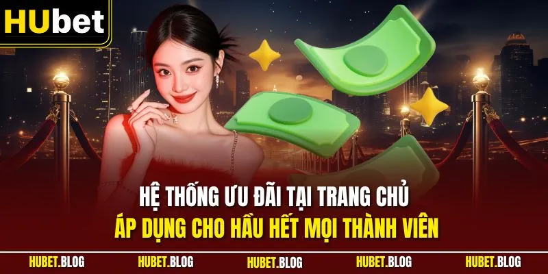 Hệ thống ưu đãi tại trang chủ áp dụng cho hầu hết mọi thành viên