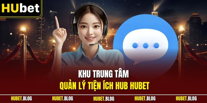 Khu trung tâm quản lý tiện ích Hub HUBET