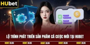 Lộ trình phát triển sản phẩm cá cược mới tại HUBET