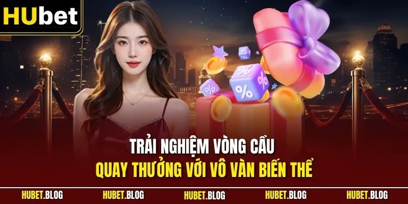 Trải nghiệm vòng cầu quay thưởng với vô vàn biến thể